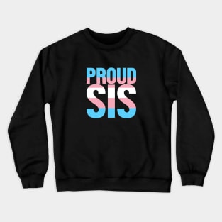 Proud Sis of a Transgender Crewneck Sweatshirt